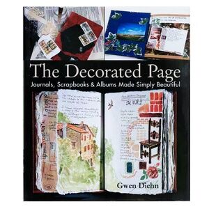 The Decorated Page: Journals, Scrapbooks & Albums Made Simply Beautiful